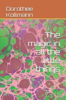 The magic in all the little things B0GJDDJBT8 Book Cover