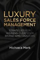Luxury Sales Force Management: Strategies for Winning Over Your Brand Ambassadors 1137347430 Book Cover