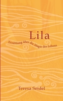 Lila - Erzählung über die Magie des Lebens 3347358139 Book Cover