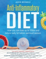 Anti-Inflammatory Diet: How You Can Lose Up to 25lbs and Reduce Belly Fat Before Swimsuit Season 1913470490 Book Cover