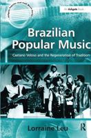 Brazilian Popular Music: Caetano Veloso And the Regeneration of Tradition (Ashgate Popular and Folk Music Series) 1138275077 Book Cover