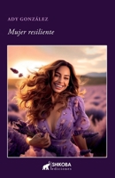 Mujer Resiliente (Spanish Edition) 9915958110 Book Cover