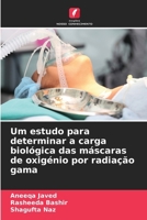Um estudo para determinar a carga biológica das máscaras de oxigénio por radiação gama (Portuguese Edition) 6209521258 Book Cover