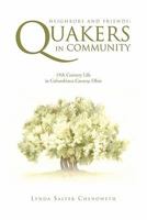 Neighbors And Friends: Quakers in Community: 19th Century Life in Columbiana County, Ohio 1453567224 Book Cover