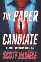 The Paper Candidate: Deepfakes | Dark Money | Senate Race B0FSRMX3VN Book Cover