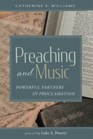 Preaching and Music: Powerful Partners in Proclamation 1666714232 Book Cover