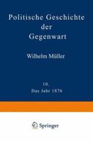 Politische Geschichte Der Gegenwart: X. Das Jahr 1876 3642983847 Book Cover
