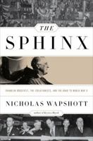 The Sphinx: Franklin Roosevelt, the Isolationists, and the Road to World War II 039308888X Book Cover