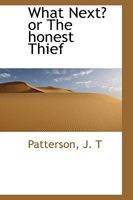 What Next? Or The Honest Thief 0548463921 Book Cover