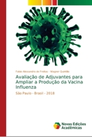 Avaliação de Adjuvantes para Ampliar a Produção da Vacina Influenza 6139663741 Book Cover