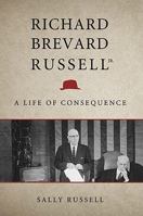 Richard Brevard Russell, Jr.: A Life of Consequence 0881462594 Book Cover