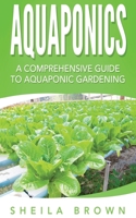 Aquaponics: A Comprehensive Guide to Aquaponic Gardening (Aquaponic Gardening, Hydroponics, Homesteading) 1539997553 Book Cover