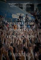 Late Neoliberalism and Its Discontents in the Economic Crisis: Comparing Social Movements in the European Periphery 3319817183 Book Cover