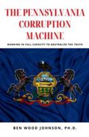 The Pennsylvania Corruption Machine 1948600978 Book Cover