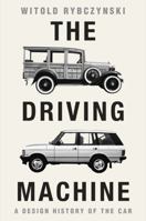 The Driving Machine: A Design History of the Car 1324075287 Book Cover