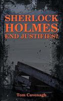 Sherlock Holmes End Justifies? 1450221203 Book Cover