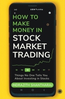 How to Make Money in Stock Market Trading: Things No One Tells You About Investing in Stocks 9393559910 Book Cover