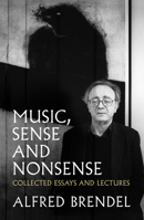 Music, Sense and Nonsense: Collected Essays and Lectures 1785902679 Book Cover