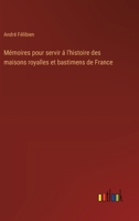 M�moires Pour Servir � l'Histoire Des Maisons Royalles Et Bastimens de France 2329586221 Book Cover