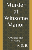 Murder at Winsome Manor: A Wender Shell Mystery B0BSJM4BMT Book Cover