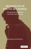 Architects of Political Change: Constitutional Quandaries and Social Choice Theory (Political Economy of Institutions and Decisions) 0521539722 Book Cover