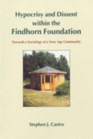 Hypocrisy and Dissent Within the Findhorn Foundation 0952688107 Book Cover