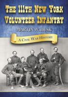 The 111th New York Volunteer Infantry: A Civil War History 0786445521 Book Cover