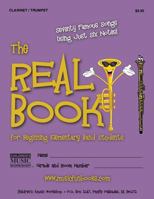 The Real Book for Beginning Elementary Band Students (Clarinet/Trumpet): Seventy Famous Songs Using Just Six Notes 1468136801 Book Cover