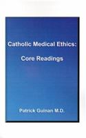 Catholic Medical Ethics: Core Reading 158500801X Book Cover