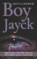 Boy Jayck (The Lavaria Galaxy Collection) B0CMWW6FJG Book Cover