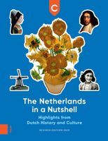 The Netherlands in a Nutshell: Highlights from Dutch History and Culture, Revised Edition 9463727655 Book Cover