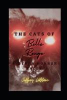 The Cats of Belle Rouge & Other Horror Tales: A Collection of Horror Tales B0CLH775FY Book Cover