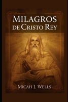 Milagros de Cristo Rey B0FWTQLRZS Book Cover