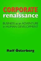 Corporate Renaissance: Business as an Adventure in Human Development 1931044546 Book Cover
