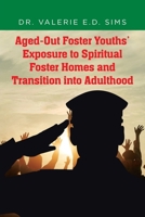 Aged-Out Foster Youths' Exposure to Spiritual Foster Homes and Transition into Adulthood B0FS3JMPTX Book Cover