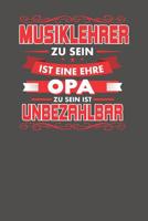 Musiklehrer Zu Sein Ist Eine Ehre - Opa Zu Sein Ist Unbezahlbar: Praktischer Wochenplaner f�r ein ganzes Jahr - 15x23cm (ca. DIN A5) 1077850069 Book Cover