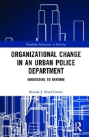 Building an Adaptive Police Organization: An Examination of the Change That Improved Crime Policy and Community Relationships in One Urban Community 1138190209 Book Cover