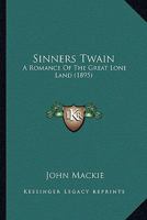 Sinners Twain: A Romance Of The Great Lone Land 1241206120 Book Cover