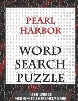 Pearl Harbor WORD SEARCH PUZZLE +300 WORDS Medium To Extremely Hard: AND MANY MORE OTHER TOPICS, With Solutions, 8x11' 80 Pages, All Ages: Kids 7-10, Solvable Word Search Puzzles, Seniors And Adults. 1679207652 Book Cover