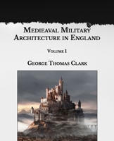 Mediæval Military Architecture in England: Large Print null Book Cover