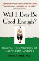 Will I Ever Be Good Enough? Healing the Daughters of Narcissistic Mothers 1439129436 Book Cover