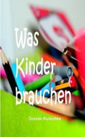 Was Kinder brauchen 1480138355 Book Cover