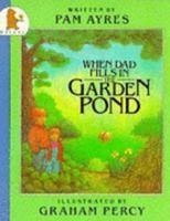 When Dad Fills in the Garden Pond 0394804414 Book Cover