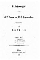 Briefwechsel Zwischen C. F. Gauss Und H. C. Schumacher 1532888783 Book Cover