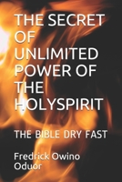 THE SECRET OF UNLIMITED POWER OF THE HOLYSPIRIT: THE BIBLE DRY FAST B08GVCCT61 Book Cover