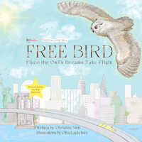 Free Bird: Flaco the Owl’s Dreams Take Flight 1590567455 Book Cover