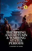 The Spring and Autumn & Warring States Periods: A History of China 9189998022 Book Cover