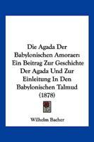 Die Agada Der Babylonischen Amor�er: Ein Beitrag Zur Geschichte Der Agada Und Zur Einleitung in Den Babylonischen Talmud 374339717X Book Cover