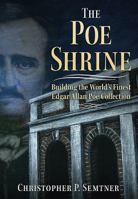 The Poe Shrine: Building the World's Finest Edgar Allan Poe Collection 1634990366 Book Cover