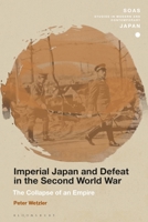 Imperial Japan and Defeat in the Second World War: The Collapse of an Empire 1350246794 Book Cover